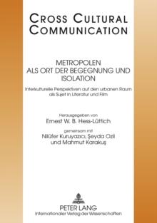 Metropolen als Ort der Begegnung und Isolation : Interkulturelle Perspektiven auf den urbanen Raum als Sujet in Literatur und Film