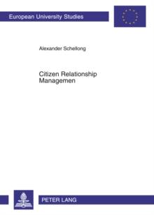 Citizen Relationship Management : A Study of CRM in Government