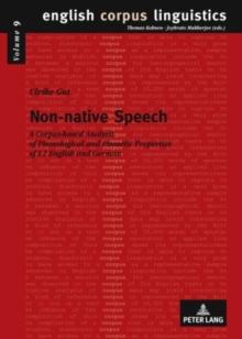 Non-native Speech : A Corpus-based Analysis of Phonological and Phonetic Properties of L2 English and German