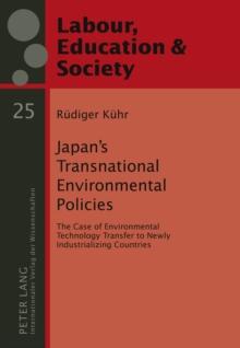 Japan's Transnational Environmental Policies : The Case of Environmental Technology Transfer to Newly Industrializing Countries