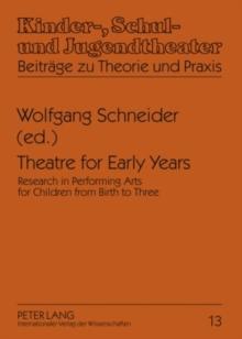 Theatre for Early Years : Research in Performing Arts for Children from Birth to Three