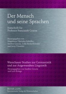 Der Mensch und seine Sprachen : Festschrift fuer Professor Franciszek Grucza- Unter Mitarbeit von Ewa Bartoszewicz, Monika Pluzyczka und Justyna Zajac