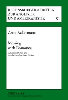 Messing with Romance : American Poetics and Antebellum Southern Fiction