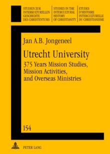 Utrecht University : 375 Years Mission Studies, Mission Activities, and Overseas Ministries