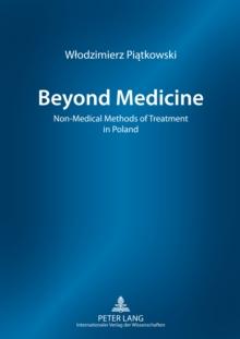 Beyond Medicine : Non-Medical Methods of Treatment in Poland