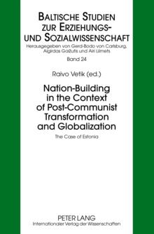 Nation-Building in the Context of Post-Communist Transformation and Globalization : The Case of Estonia