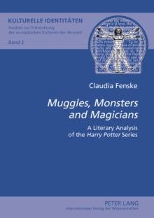 Muggles, Monsters and Magicians : A Literary Analysis of the Harry Potter Series