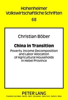 China in Transition : Poverty, Income Decomposition and Labor Allocation of Agricultural Households in Hebei Province