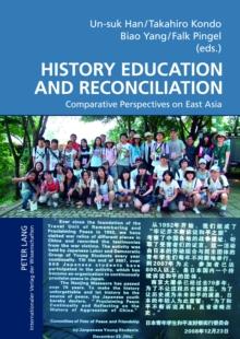 History Education and Reconciliation : Comparative Perspectives on East Asia