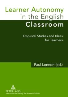 Learner Autonomy in the English Classroom : Empirical Studies and Ideas for Teachers