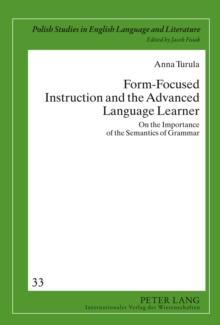 Form-Focused Instruction and the Advanced Language Learner : On the Importance of the Semantics of Grammar