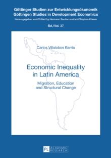 Economic Inequality in Latin America : Migration, Education and Structural Change