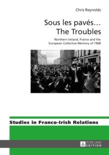 Sous les paves ... The Troubles : Northern Ireland, France and the European Collective Memory of 1968