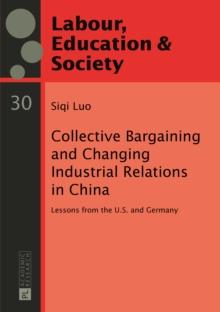 Collective Bargaining and Changing Industrial Relations in China. : Lessons from the U.S. and Germany