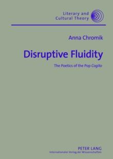 Disruptive Fluidity : The Poetics of the Pop "Cogito"