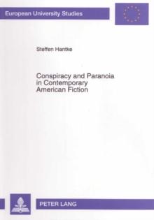 Conspiracy and Paranoia in Contemporary American Fiction : The Works of Don DeLillo and Joseph McElroy