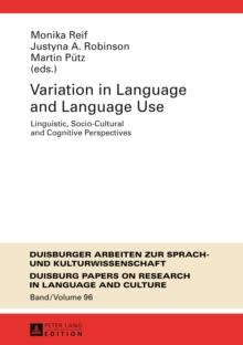 Variation in Language and Language Use : Linguistic, Socio-Cultural and Cognitive Perspectives