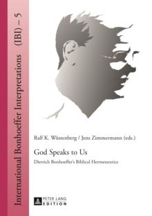 God Speaks to Us : Dietrich Bonhoeffer's Biblical Hermeneutics