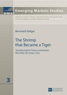 The Shrimp that Became a Tiger : Transformation Theory and Korea's Rise After the Asian Crisis