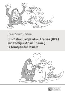 Qualitative Comparative Analysis (QCA) and Configurational Thinking in Management Studies