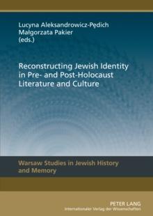 Reconstructing Jewish Identity in Pre- and Post-Holocaust Literature and Culture