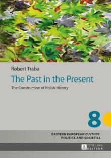 The Past in the Present : The Construction of Polish History