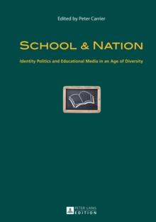 School & Nation : Identity Politics and Educational Media in an Age of Diversity