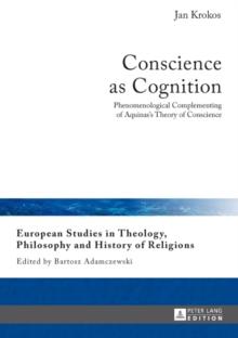 Conscience as Cognition : Phenomenological Complementing of Aquinas's Theory of Conscience