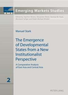 The Emergence of Developmental States from a New Institutionalist Perspective : A Comparative Analysis of East Asia and Central Asia