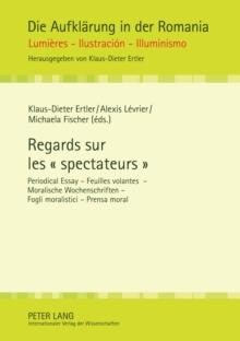 Regards sur les  spectateurs  : Periodical Essay - Feuilles volantes - Moralische Wochenschriften - Fogli moralistici - Prensa moral