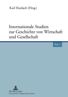 Internationale Studien zur Geschichte von Wirtschaft und Gesellschaft : Teil 1 und Teil 2