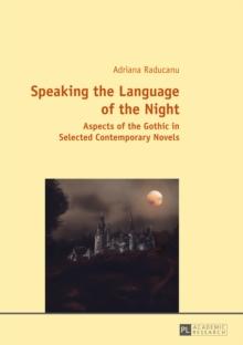 Speaking the Language of the Night : Aspects of the Gothic in Selected Contemporary Novels