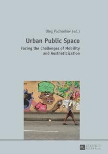 Urban Public Space : Facing the Challenges of Mobility and Aestheticization