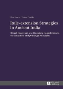 Rule-extension Strategies in Ancient India : Ritual, Exegetical and Linguistic Considerations on the "tantra"- and "prasanga"-Principles