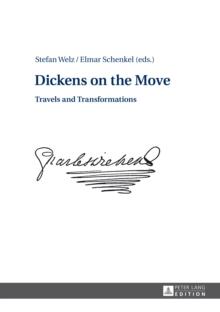 Dickens on the Move : Travels and Transformations