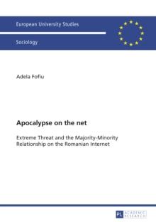 Apocalypse on the net : Extreme Threat and the Majority-Minority Relationship on the Romanian Internet