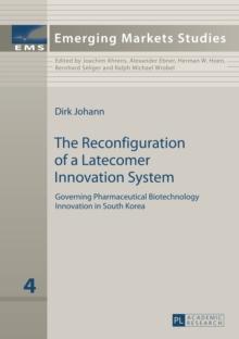 The Reconfiguration of a Latecomer Innovation System : Governing Pharmaceutical Biotechnology Innovation in South Korea