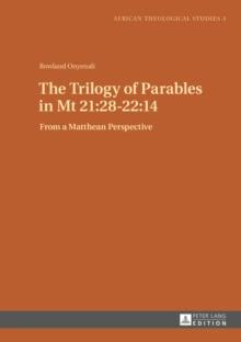 The Trilogy of Parables in Mt 21:28-22:14 : From a Matthean Perspective