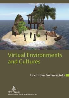 Virtual Environments and Cultures : A Collection of Social Anthropological Research in Virtual Cultures and Landscapes