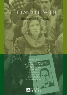 The Land Between : A History of Slovenia