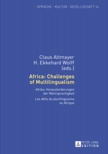 Africa: Challenges of Multilingualism : Afrika: Herausforderungen der Mehrsprachigkeit. Les defis du plurilinguisme en Afrique