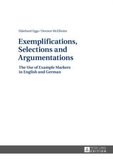 Exemplifications, Selections and Argumentations : The Use of Example Markers in English and German