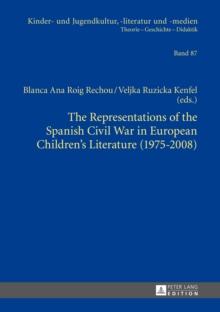 The Representations of the Spanish Civil War in European Children's Literature (1975-2008)