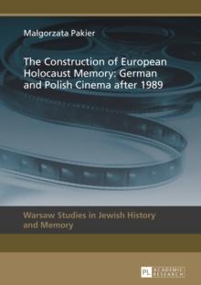 The Construction of European Holocaust Memory: German and Polish Cinema after 1989