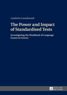 The Power and Impact of Standardised Tests : Investigating the Washback of Language Exams in Greece