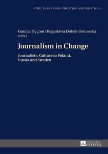 Journalism in Change : Journalistic Culture in Poland, Russia and Sweden