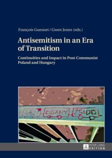 Antisemitism in an Era of Transition : Continuities and Impact in Post-Communist Poland and Hungary