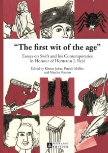 The first wit of the age : Essays on Swift and his Contemporaries in Honour of Hermann J. Real