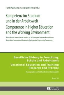 Kompetenz im Studium und in der Arbeitswelt- Competence in Higher Education and the Working Environment : Nationale und internationale Ansaetze zur Erfassung von Ingenieurkompetenzen- National and Int