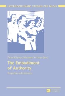 The Embodiment of Authority : Perspectives on Performances